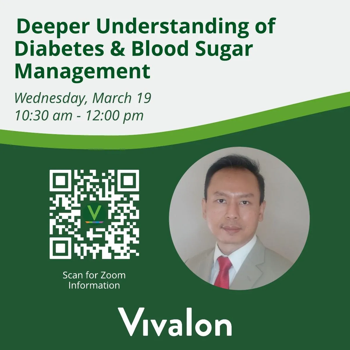 Deeper Understanding of Diabetes and Managing Blood Sugar Hybrid Seminar at Vivalon March 19, 2025 flyer with a photo of Speaker and Zoom QR code